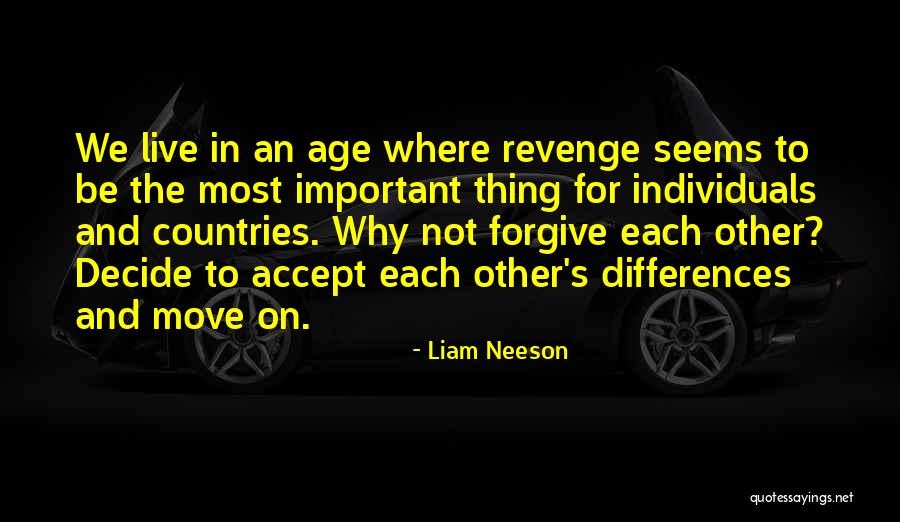 Differences In Age Quotes By Liam Neeson