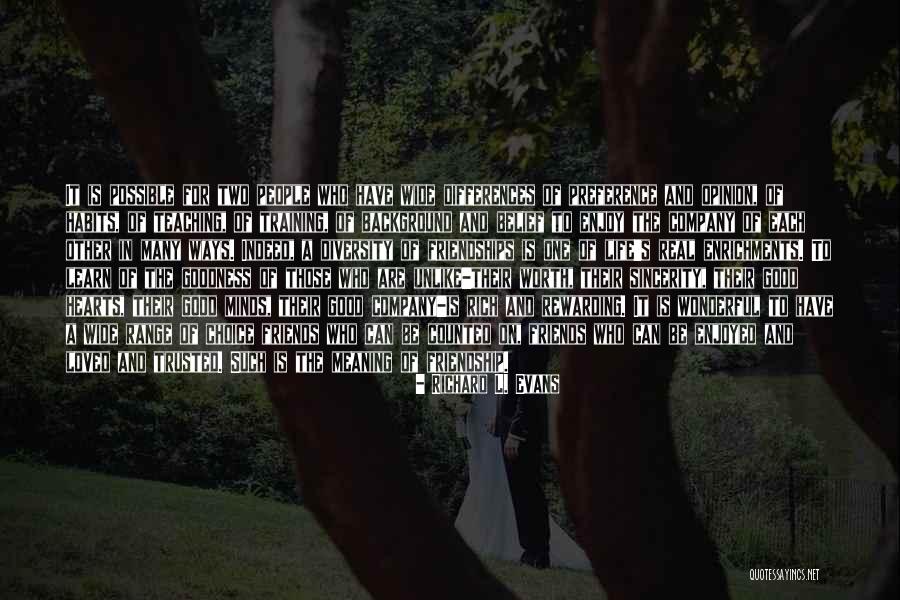 Differences In Friendship Quotes By Richard L. Evans Differences In Friendship Quotes By Richard L. Evans