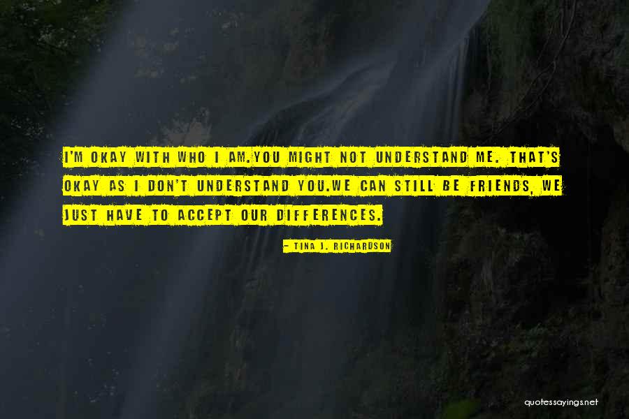 Differences In Friendship Quotes By Tina J. Richardson Differences In Friendship Quotes By Tina J. Richardson