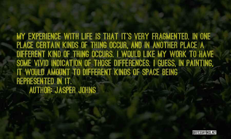 Differences In Life Quotes By Jasper Johns