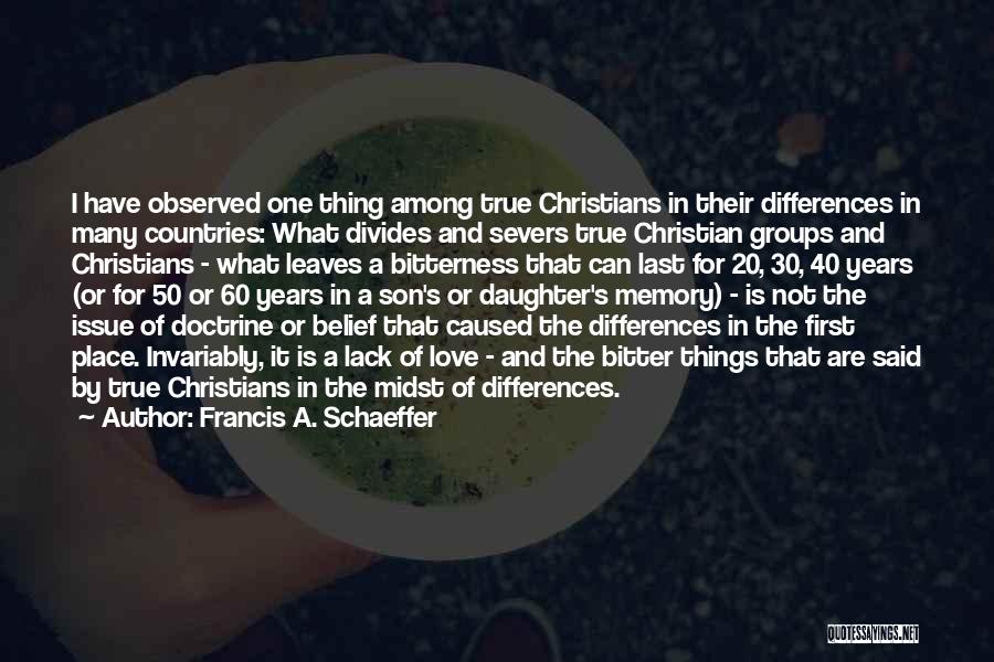 Differences In Love Quotes By Francis A. Schaeffer