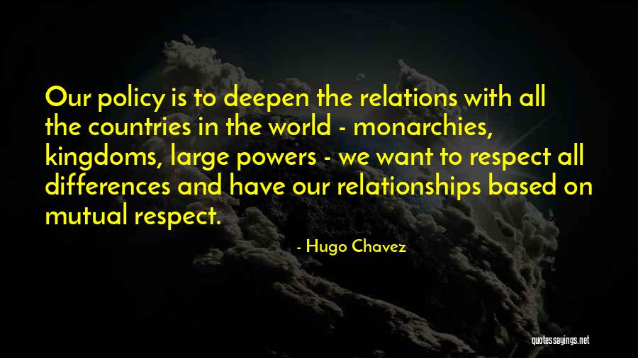 Differences In Relationships Quotes By Hugo Chavez Differences In Relationships Quotes By Hugo Chavez