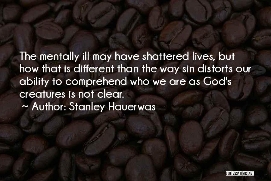 Different Ability Quotes By Stanley Hauerwas