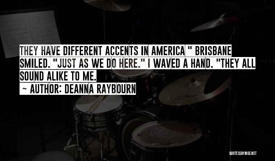 Different Accents Quotes By Deanna Raybourn