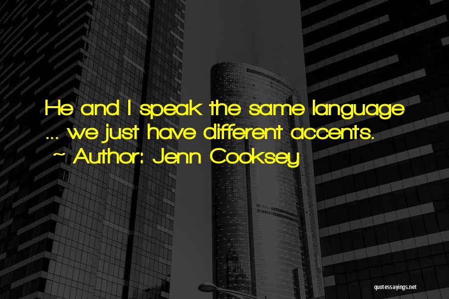 Different Accents Quotes By Jenn Cooksey