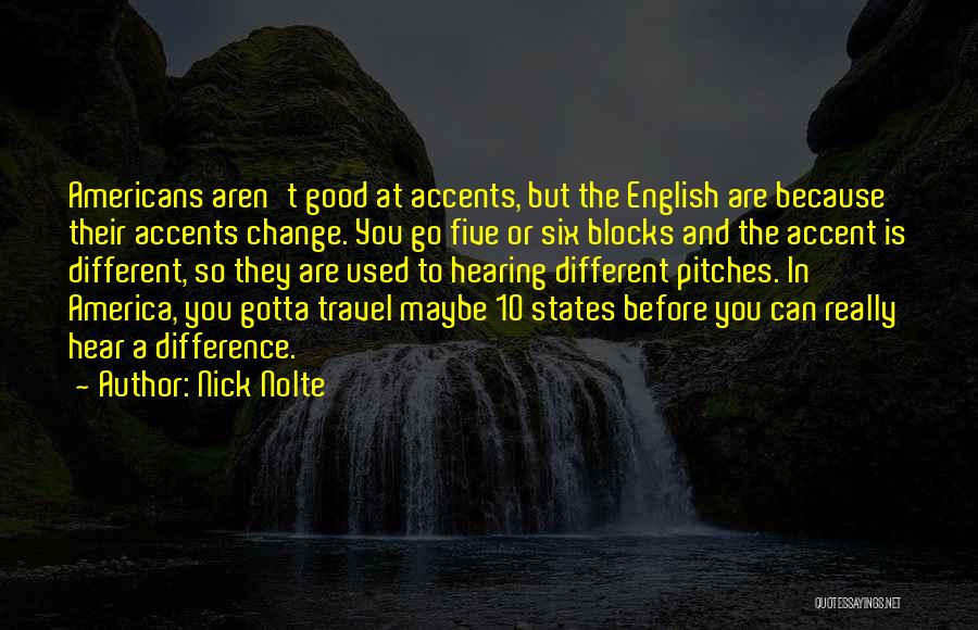 Different Accents Quotes By Nick Nolte