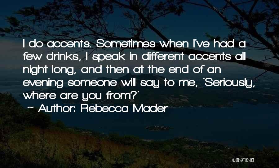 Different Accents Quotes By Rebecca Mader