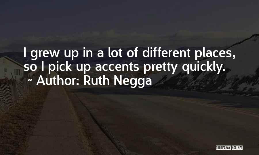 Different Accents Quotes By Ruth Negga