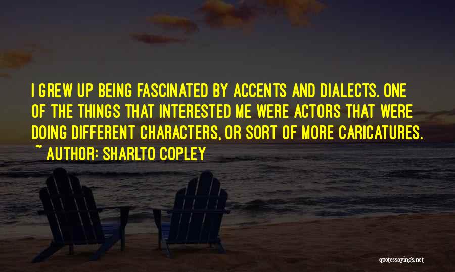 Different Accents Quotes By Sharlto Copley