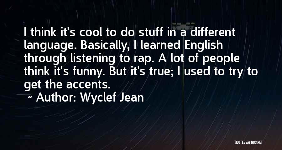 Different Accents Quotes By Wyclef Jean