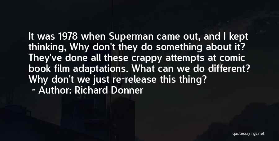 Different Adaptations Quotes By Richard Donner