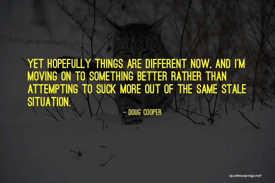 Different And The Same Quotes By Doug Cooper Different And The Same Quotes By Doug Cooper