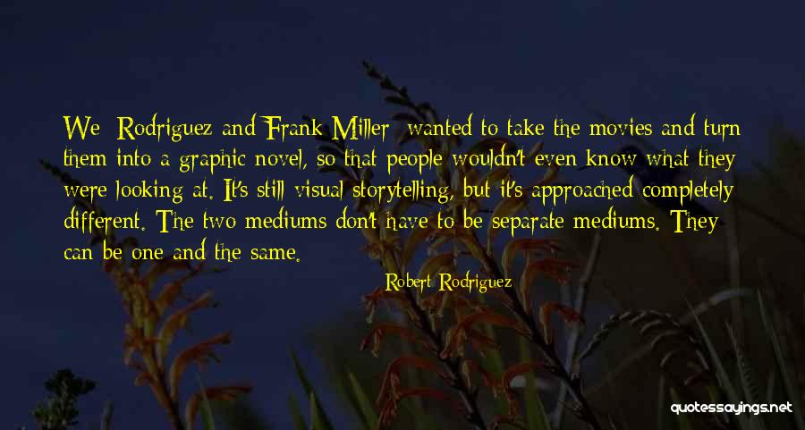 Different And The Same Quotes By Robert Rodriguez Different And The Same Quotes By Robert Rodriguez