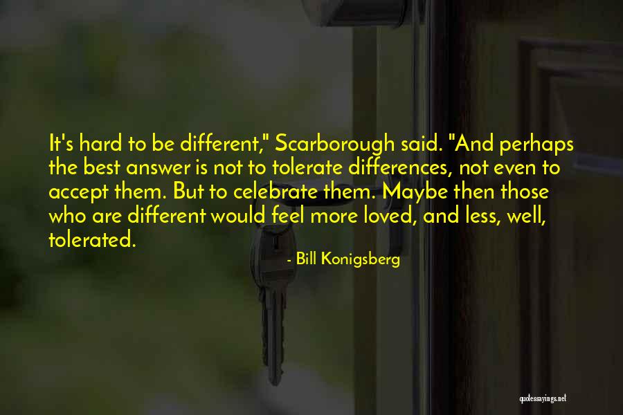 Different Attitude Quotes By Bill Konigsberg Different Attitude Quotes By Bill Konigsberg