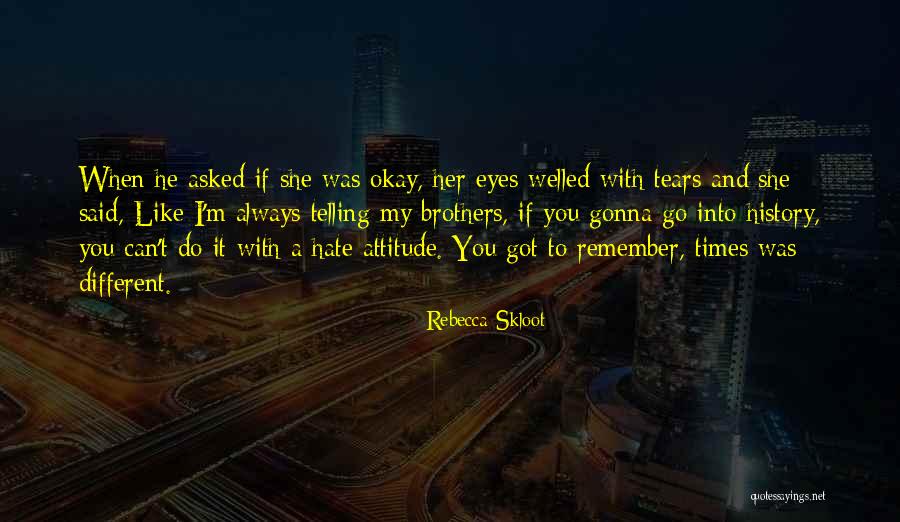 Different Attitude Quotes By Rebecca Skloot Different Attitude Quotes By Rebecca Skloot