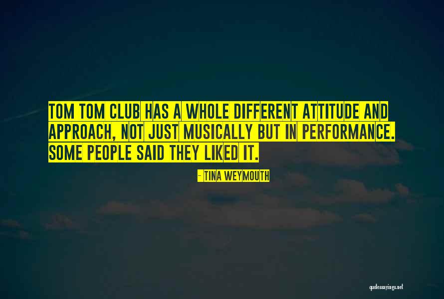 Different Attitude Quotes By Tina Weymouth Different Attitude Quotes By Tina Weymouth
