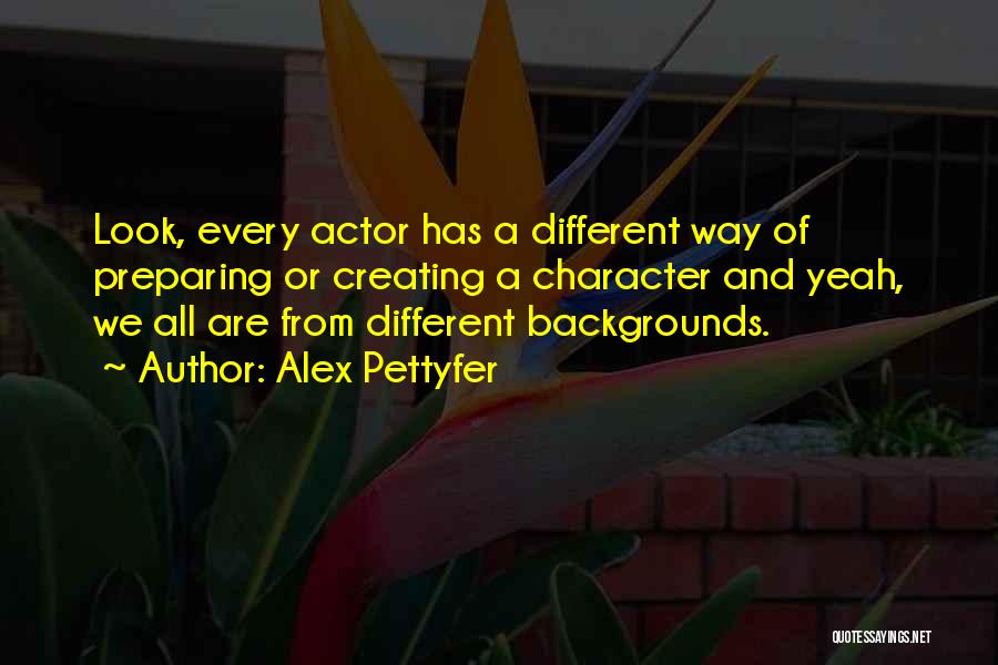 Different Backgrounds Quotes By Alex Pettyfer