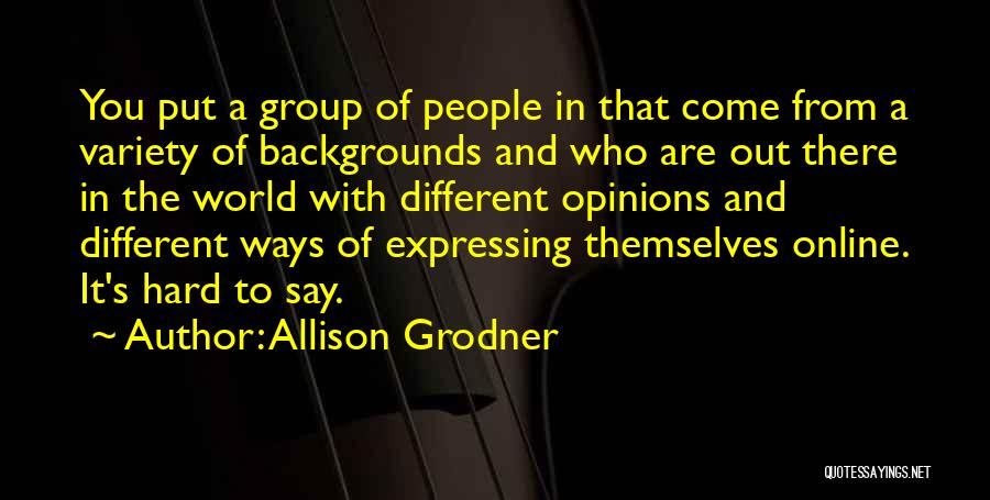 Different Backgrounds Quotes By Allison Grodner