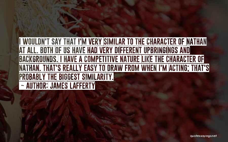 Different Backgrounds Quotes By James Lafferty