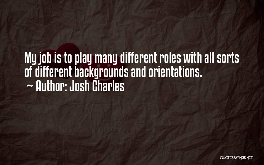 Different Backgrounds Quotes By Josh Charles