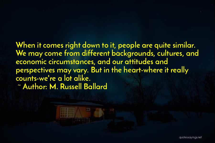 Different Backgrounds Quotes By M. Russell Ballard