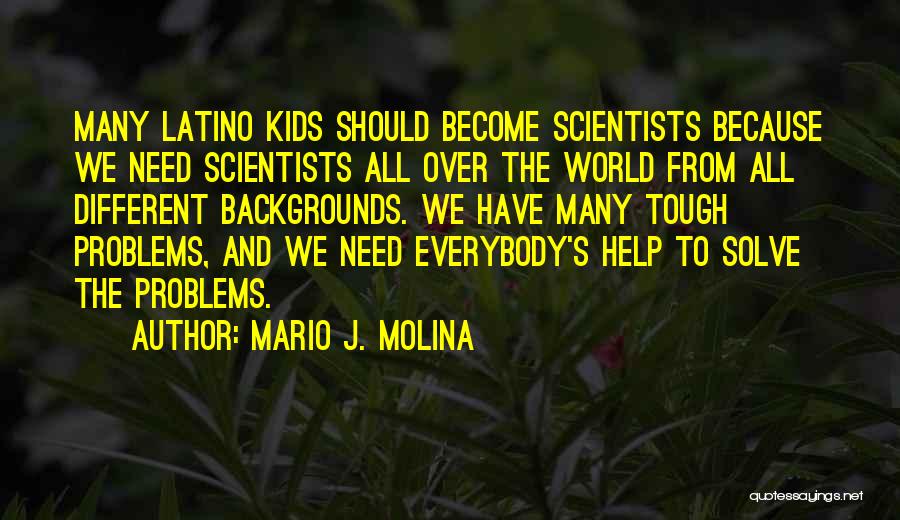 Different Backgrounds Quotes By Mario J. Molina