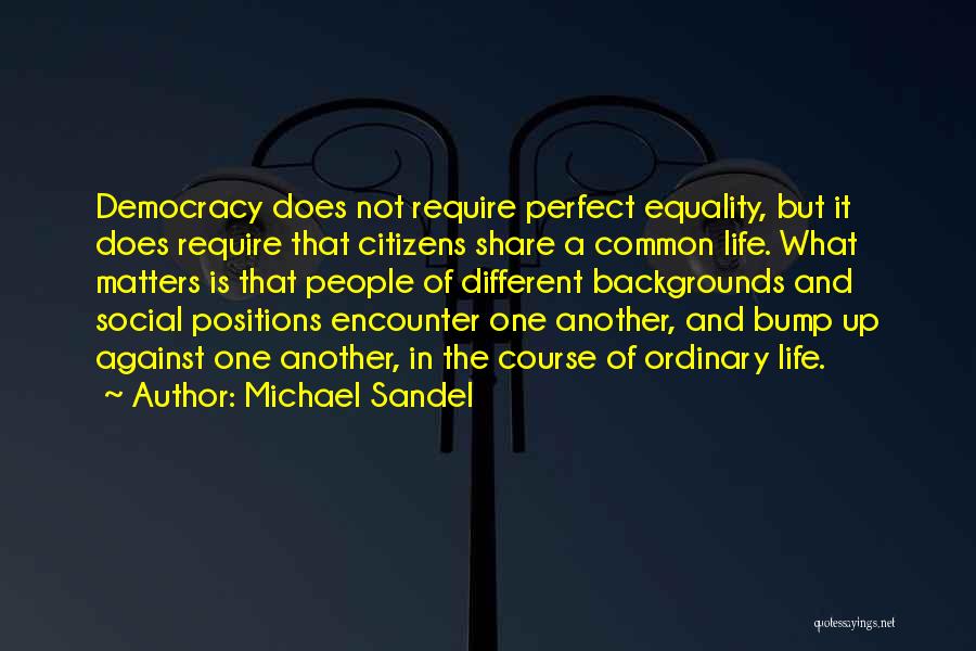 Different Backgrounds Quotes By Michael Sandel