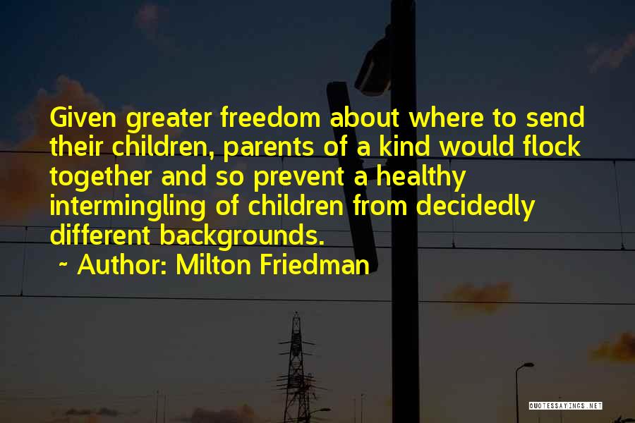 Different Backgrounds Quotes By Milton Friedman