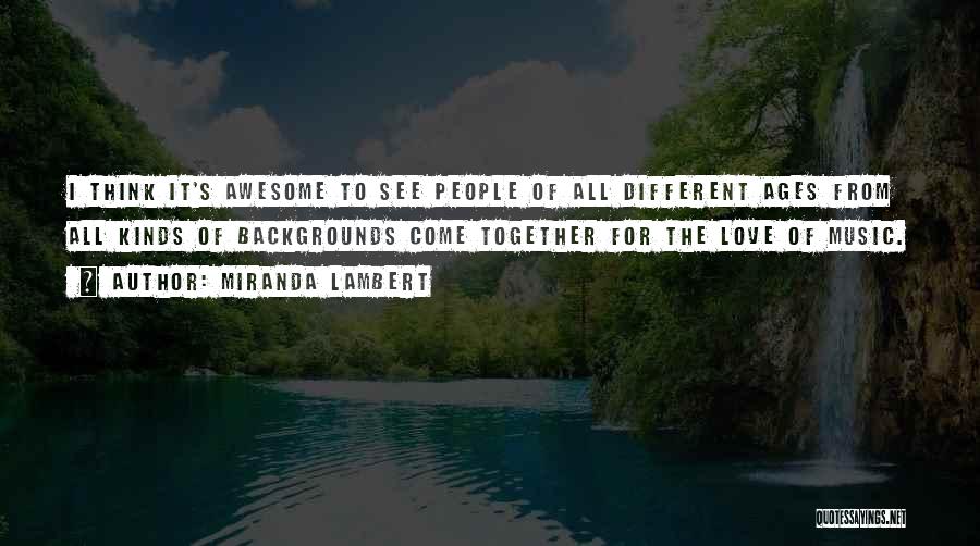 Different Backgrounds Quotes By Miranda Lambert