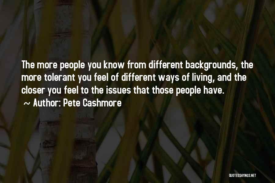 Different Backgrounds Quotes By Pete Cashmore