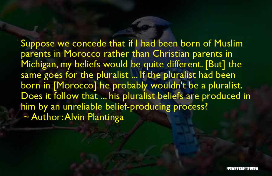 Different Beliefs Quotes By Alvin Plantinga