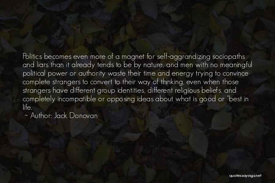 Different Beliefs Quotes By Jack Donovan