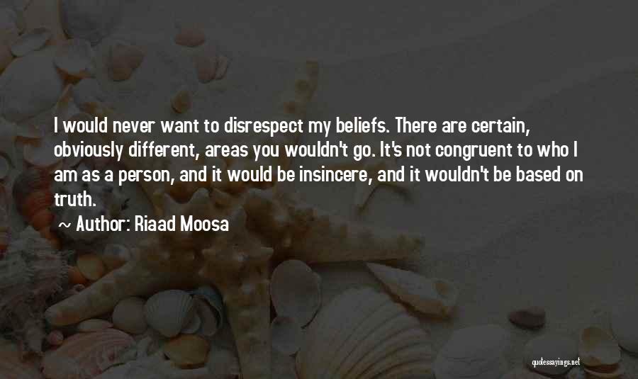 Different Beliefs Quotes By Riaad Moosa