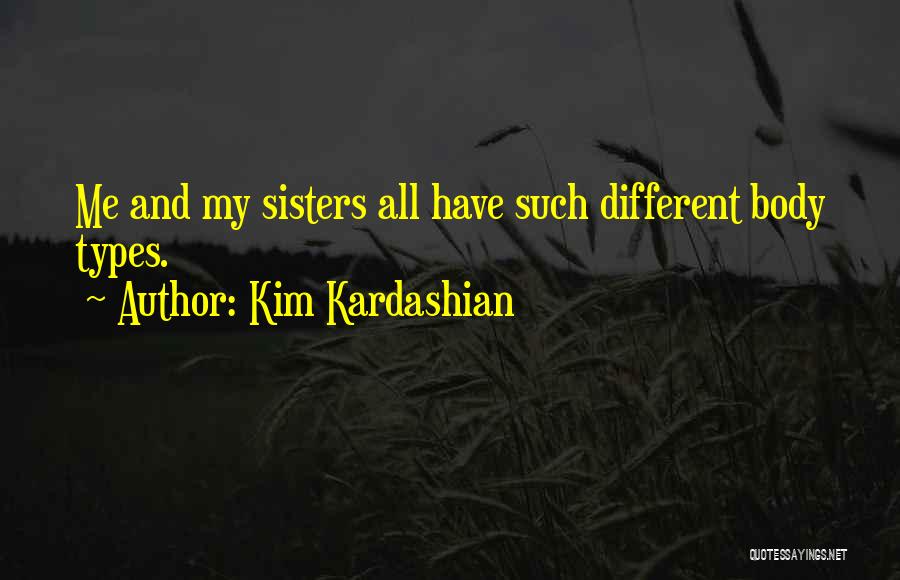 Different Body Types Quotes By Kim Kardashian