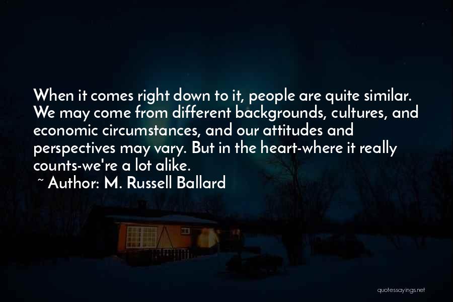 Different But Alike Quotes By M. Russell Ballard