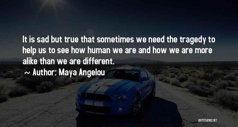 Different But Alike Quotes By Maya Angelou