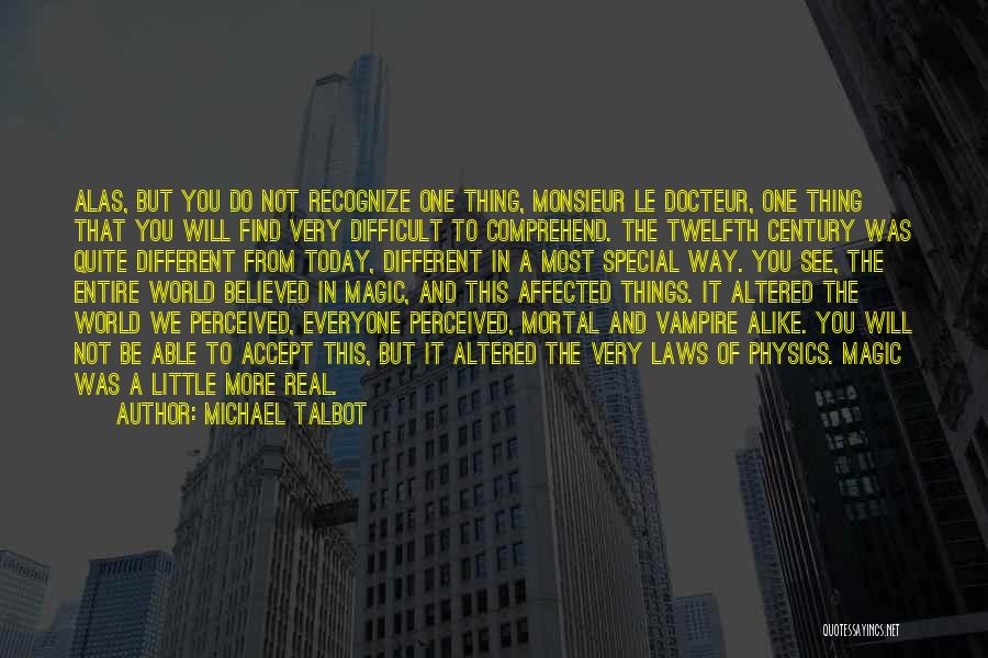 Different But Alike Quotes By Michael Talbot