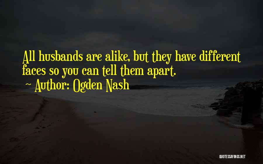 Different But Alike Quotes By Ogden Nash