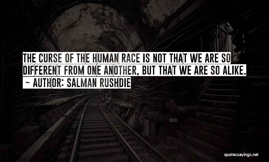 Different But Alike Quotes By Salman Rushdie