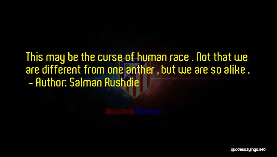 Different But Alike Quotes By Salman Rushdie