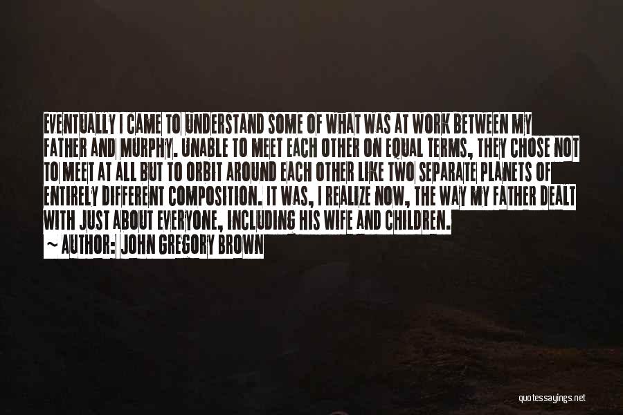 Different But Equal Quotes By John Gregory Brown