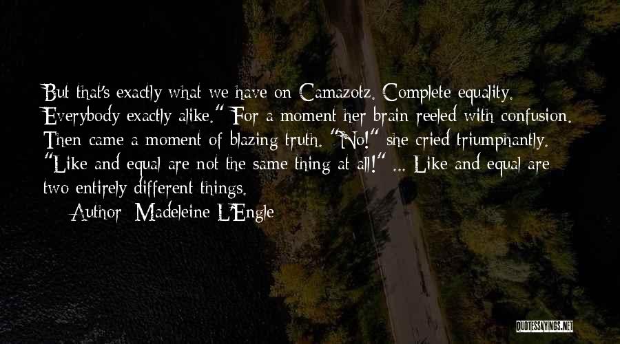 Different But Equal Quotes By Madeleine L'Engle