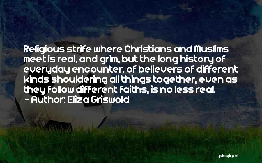 Different But Together Quotes By Eliza Griswold