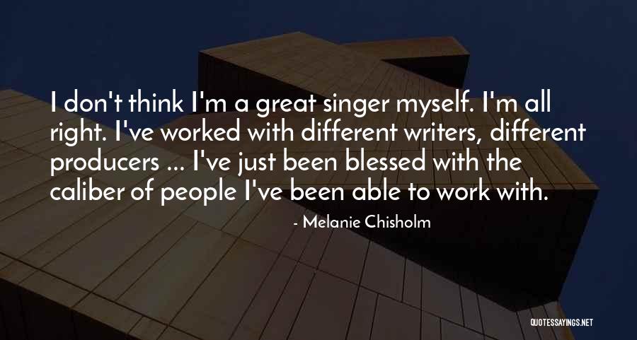 Different Caliber Quotes By Melanie Chisholm Different Caliber Quotes By Melanie Chisholm