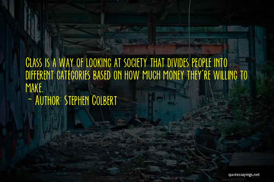 Different Categories Quotes By Stephen Colbert