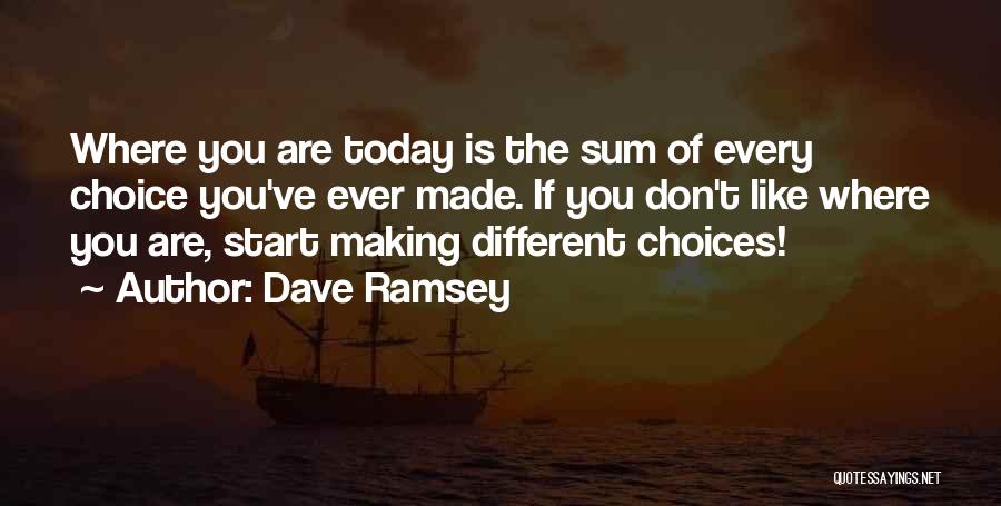 Different Choices Quotes By Dave Ramsey