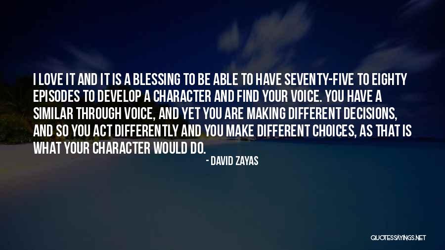 Different Choices Quotes By David Zayas Different Choices Quotes By David Zayas