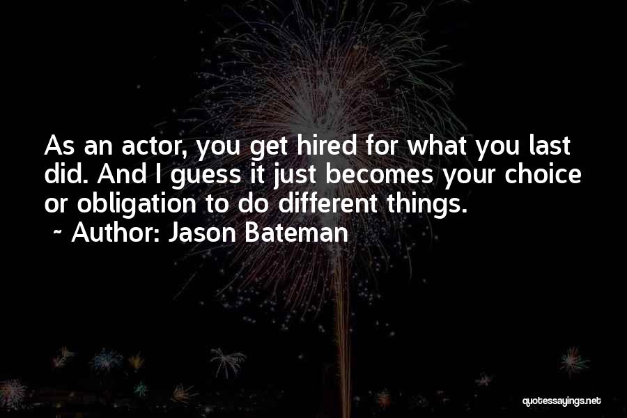 Different Choices Quotes By Jason Bateman