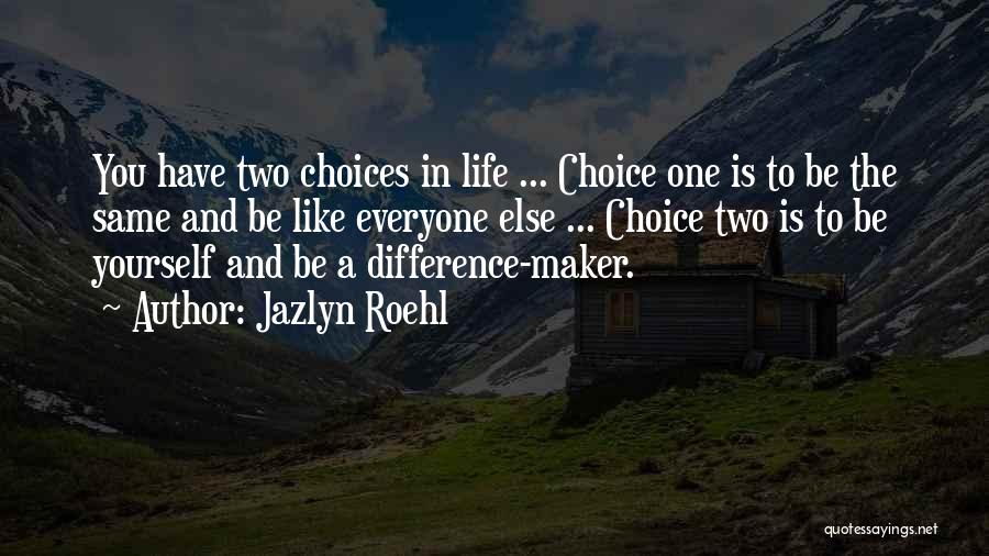 Different Choices Quotes By Jazlyn Roehl