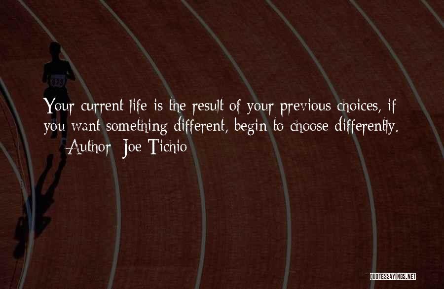 Different Choices Quotes By Joe Tichio